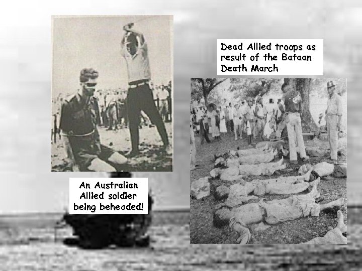 Dead Allied troops as result of the Bataan Death March An Australian Allied soldier