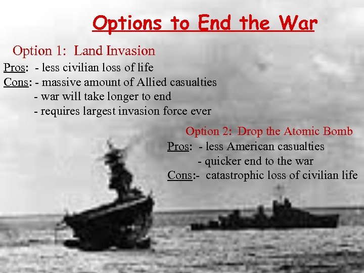 Options to End the War Option 1: Land Invasion Pros: - less civilian loss