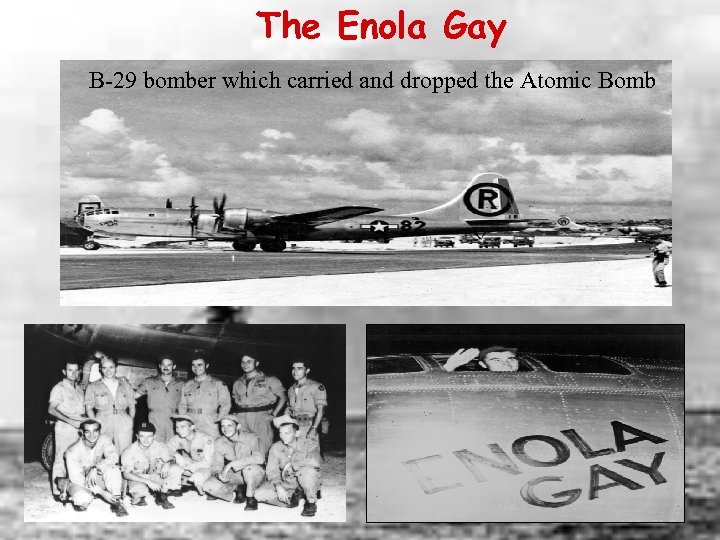 The Enola Gay B-29 bomber which carried and dropped the Atomic Bomb 