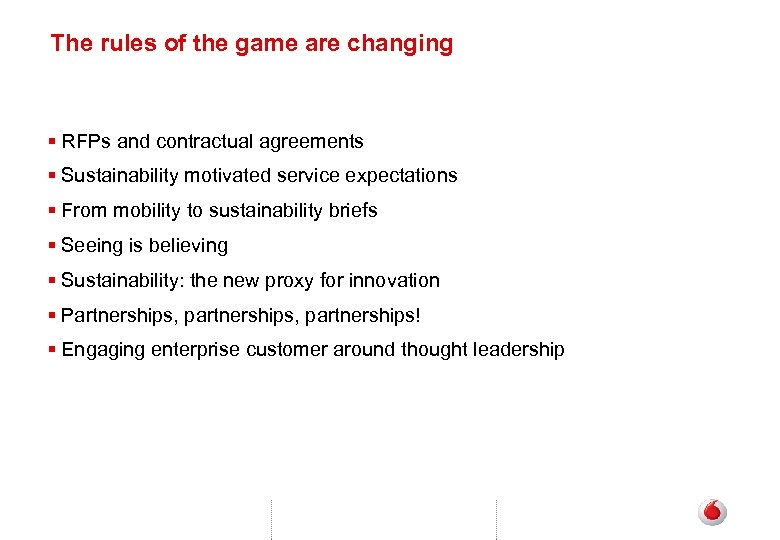 The rules of the game are changing § RFPs and contractual agreements § Sustainability