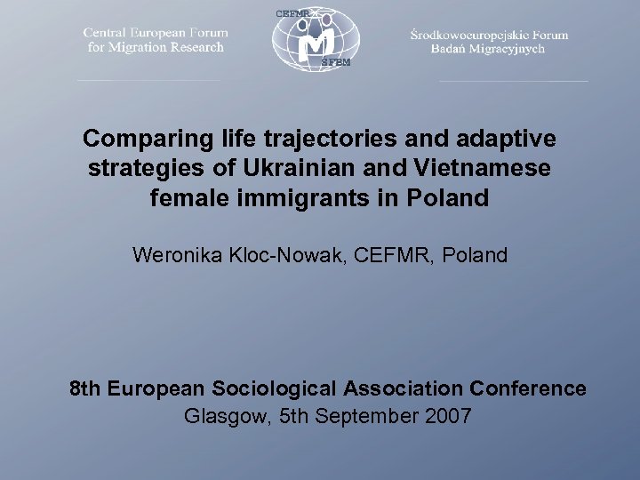 Comparing life trajectories and adaptive strategies of Ukrainian and Vietnamese female immigrants in Poland