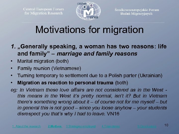 Motivations for migration 1. „Generally speaking, a woman has two reasons: life and family”