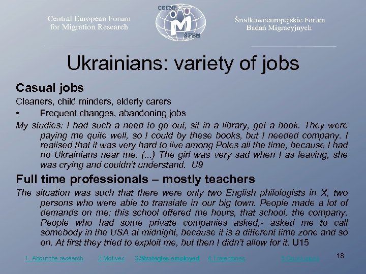 Ukrainians: variety of jobs Casual jobs Cleaners, child minders, elderly carers • Frequent changes,