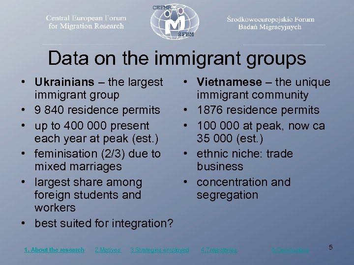 Data on the immigrant groups • Ukrainians – the largest immigrant group • 9