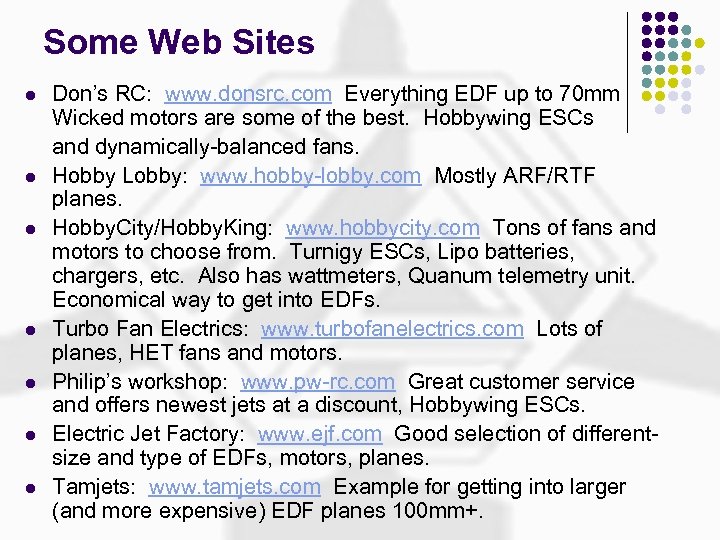 Some Web Sites l l l l Don’s RC: www. donsrc. com Everything EDF