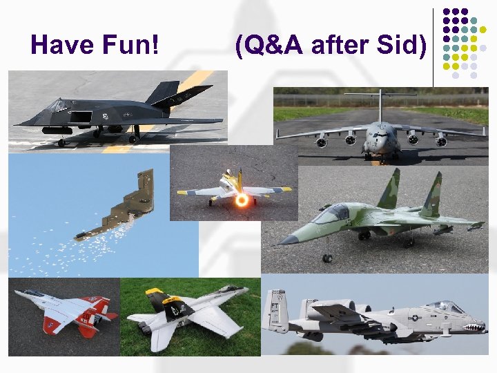 Have Fun! (Q&A after Sid) 