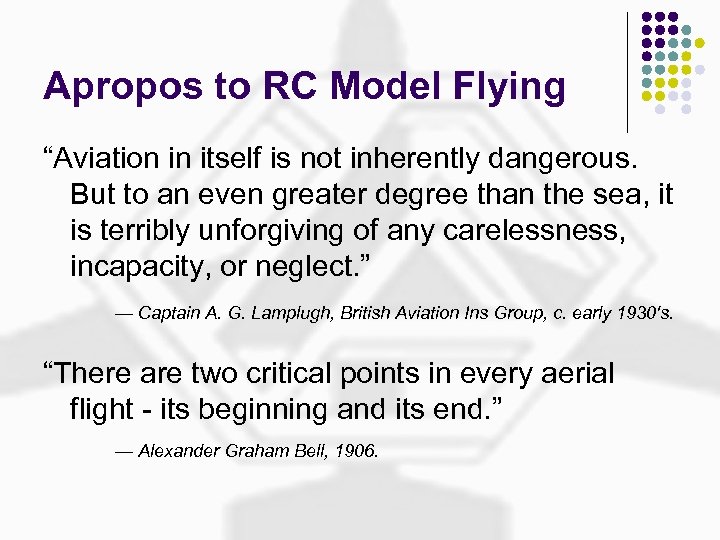 Apropos to RC Model Flying “Aviation in itself is not inherently dangerous. But to