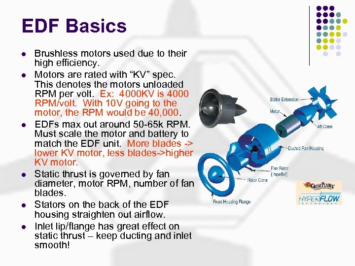 EDF Basics l l l Brushless motors used due to their high efficiency. Motors