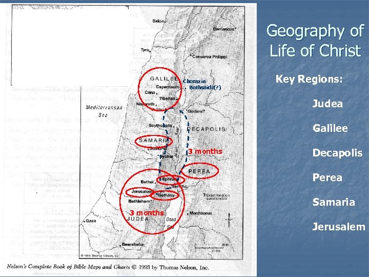 Geography of Life of Christ. Chorazin. Bethsaida(? ) Key Regions: Judea Galilee 3 months