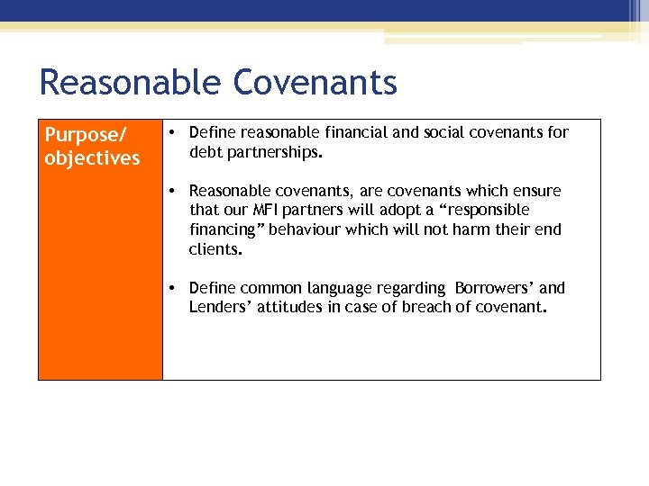 Reasonable Covenants Purpose/ objectives • Define reasonable financial and social covenants for debt partnerships.