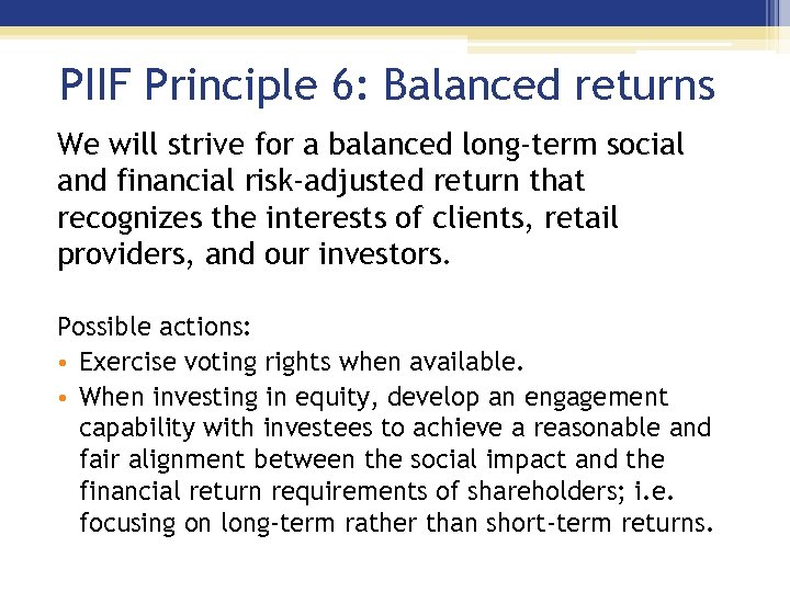PIIF Principle 6: Balanced returns We will strive for a balanced long-term social and