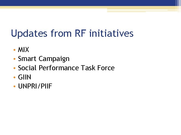 Updates from RF initiatives • • • MIX Smart Campaign Social Performance Task Force