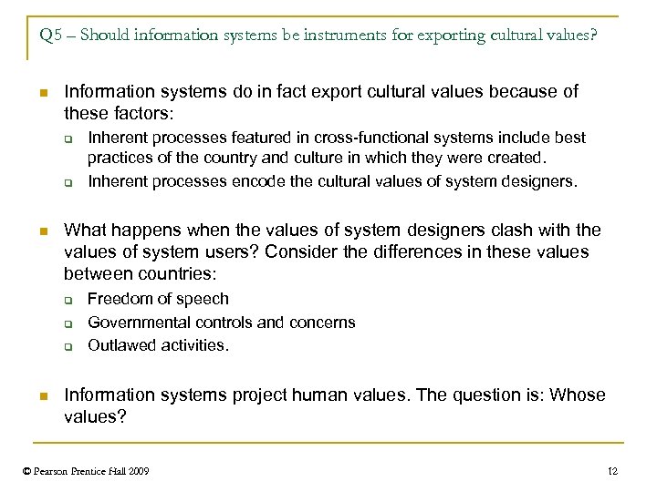 Q 5 – Should information systems be instruments for exporting cultural values? n Information