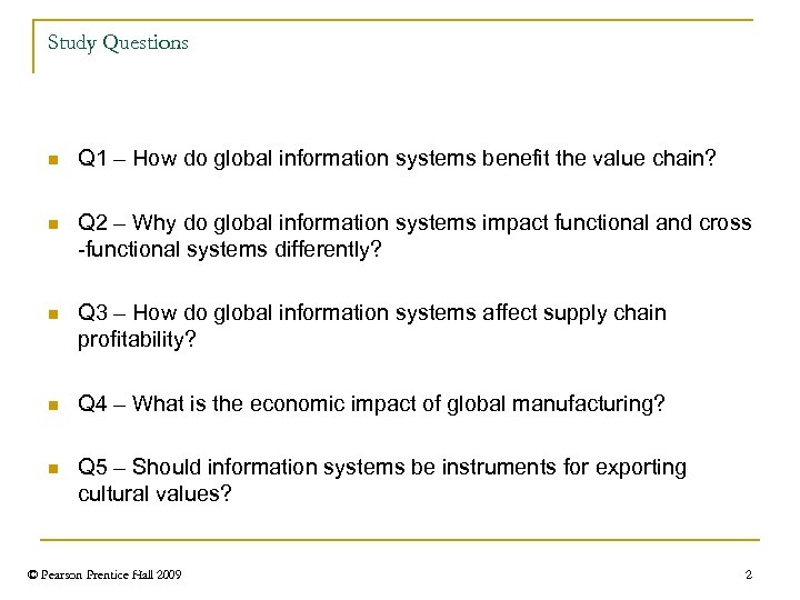 Study Questions n Q 1 – How do global information systems benefit the value