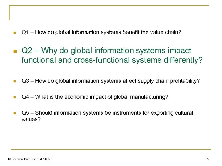 n n Q 1 – How do global information systems benefit the value chain?