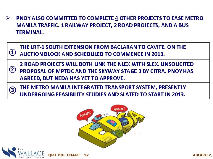 Ø PNOY ALSO COMMITTED TO COMPLETE 4 OTHER PROJECTS TO EASE METRO MANILA TRAFFIC.