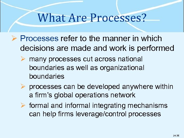 What Are Processes? Ø Processes refer to the manner in which decisions are made