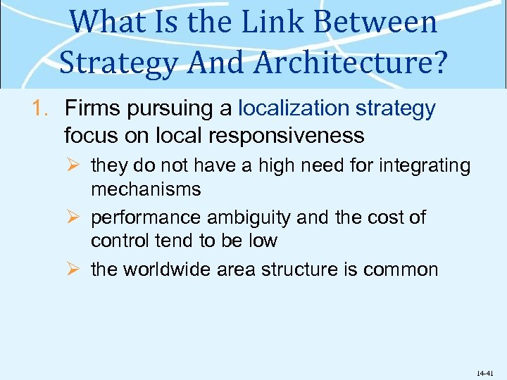 What Is the Link Between Strategy And Architecture? 1. Firms pursuing a localization strategy