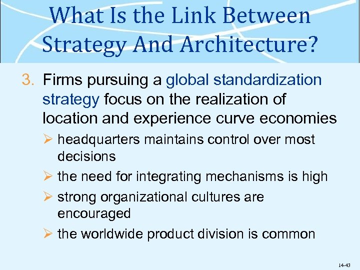 What Is the Link Between Strategy And Architecture? 3. Firms pursuing a global standardization