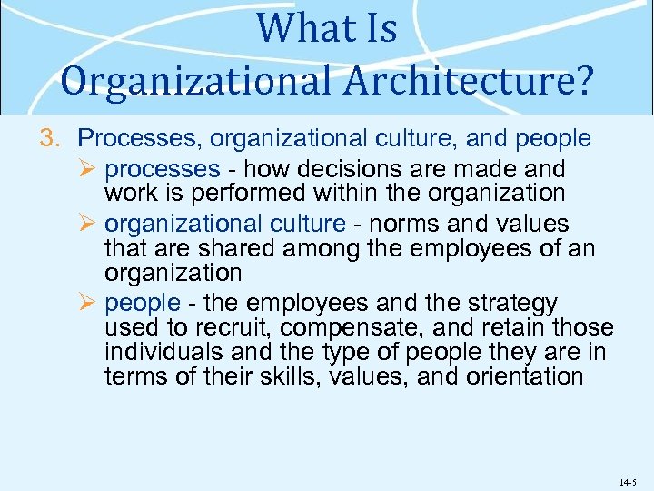 What Is Organizational Architecture? 3. Processes, organizational culture, and people Ø processes - how