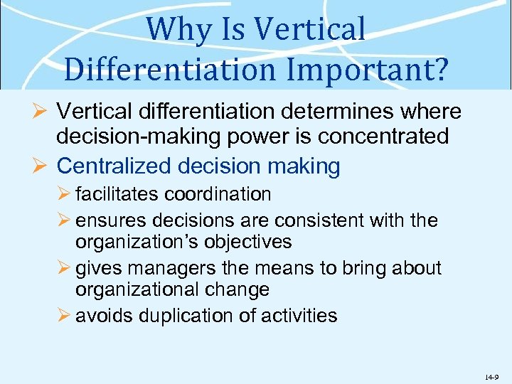 Why Is Vertical Differentiation Important? Ø Vertical differentiation determines where decision-making power is concentrated