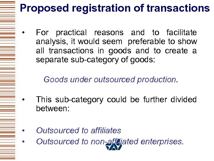 Proposed registration of transactions • For practical reasons and to facilitate analysis, it would