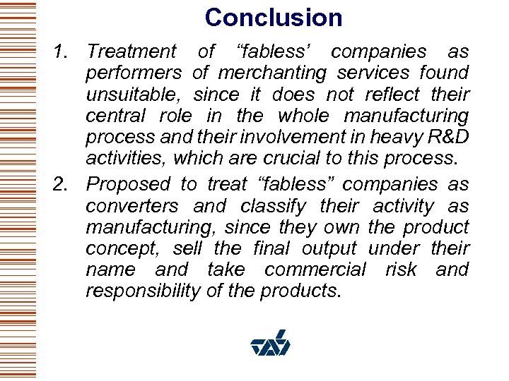 Conclusion 1. Treatment of “fabless’ companies as performers of merchanting services found unsuitable, since