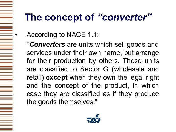 The concept of “converter” • According to NACE 1. 1: “Converters are units which