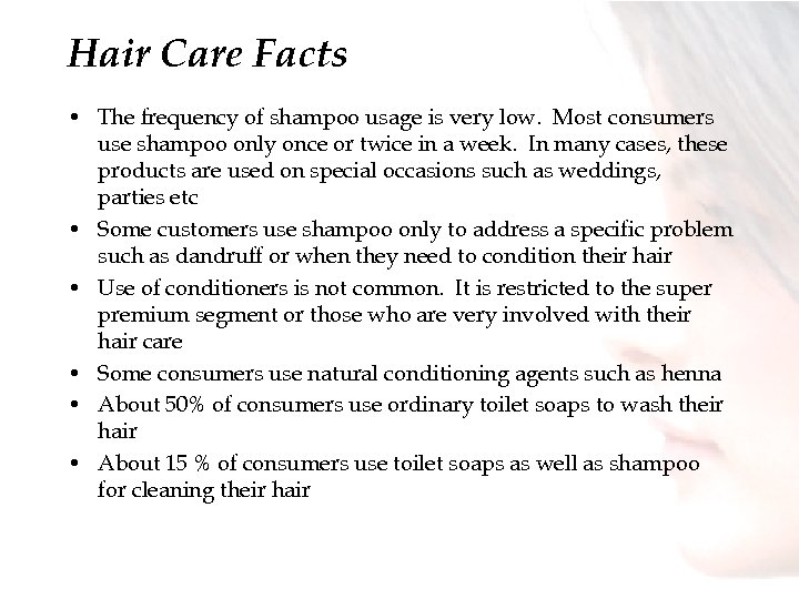 Hair Care Facts • The frequency of shampoo usage is very low. Most consumers