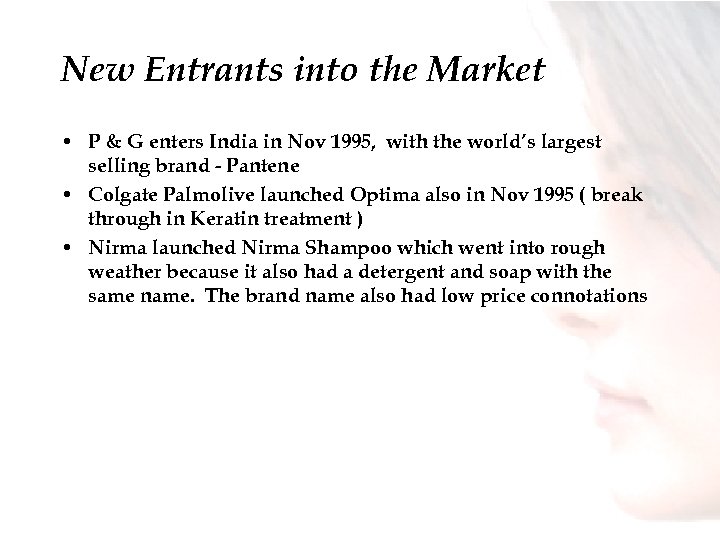 New Entrants into the Market • P & G enters India in Nov 1995,