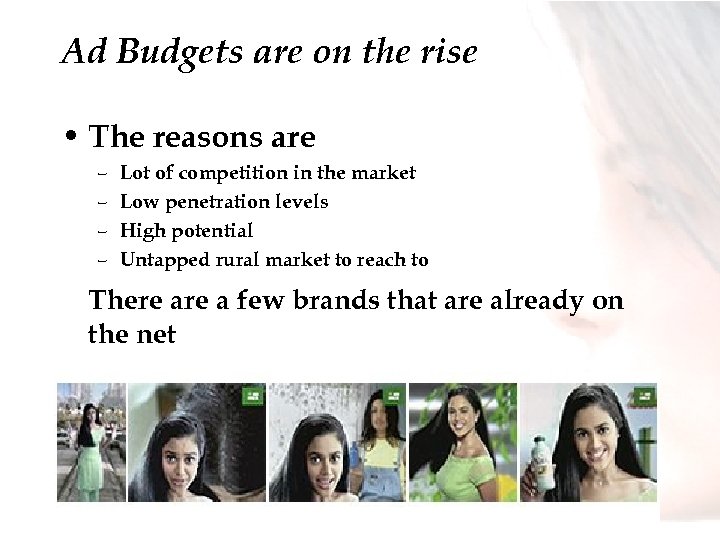 Ad Budgets are on the rise • The reasons are – – Lot of