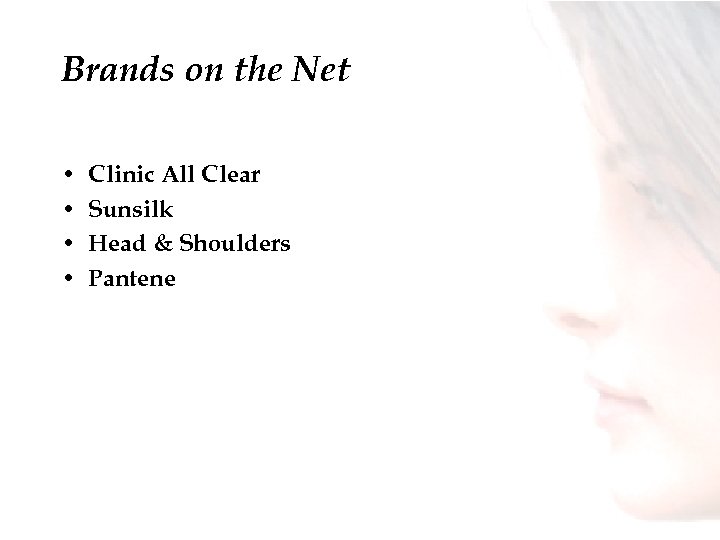 Brands on the Net • • Clinic All Clear Sunsilk Head & Shoulders Pantene