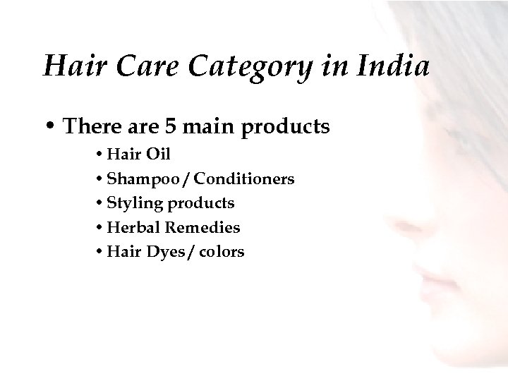 Hair Care Category in India • There are 5 main products • Hair Oil