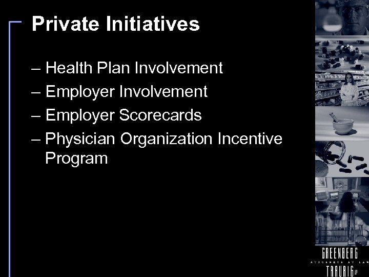 Private Initiatives – Health Plan Involvement – Employer Scorecards – Physician Organization Incentive Program