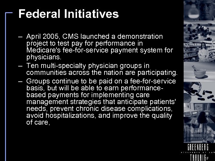 Federal Initiatives – April 2005, CMS launched a demonstration project to test pay for