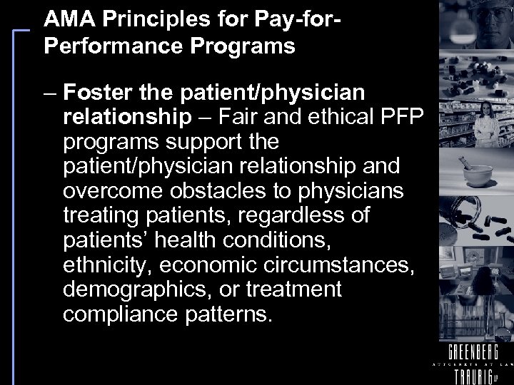 AMA Principles for Pay-for. Performance Programs – Foster the patient/physician relationship – Fair and