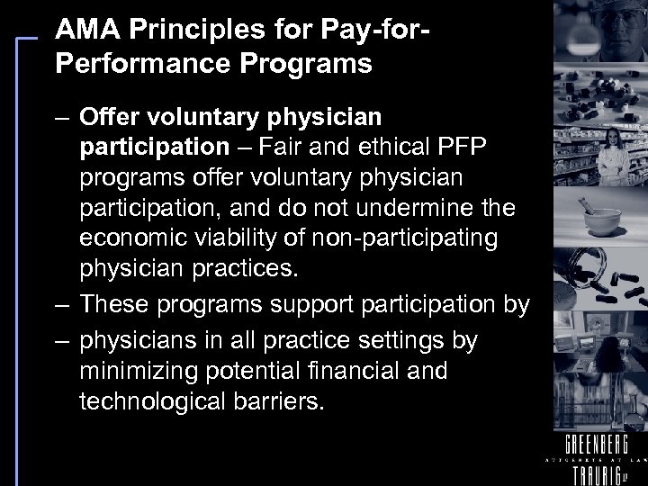 AMA Principles for Pay-for. Performance Programs – Offer voluntary physician participation – Fair and