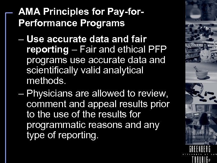 AMA Principles for Pay-for. Performance Programs – Use accurate data and fair reporting –