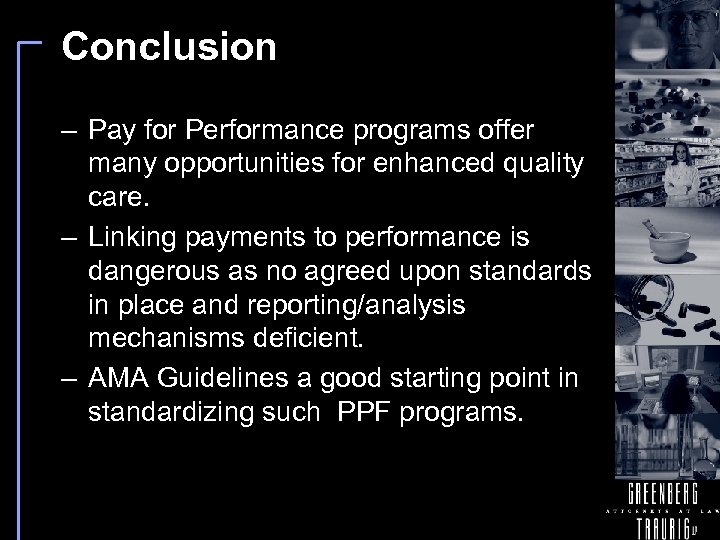 Conclusion – Pay for Performance programs offer many opportunities for enhanced quality care. –