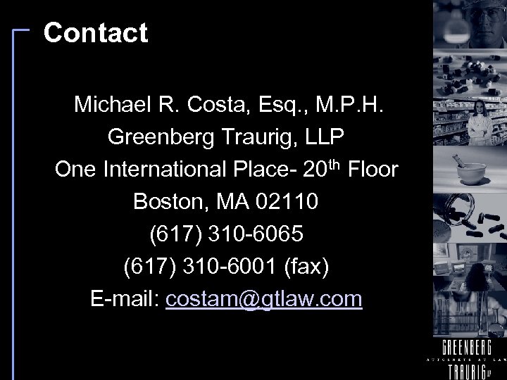 Contact Michael R. Costa, Esq. , M. P. H. Greenberg Traurig, LLP One International