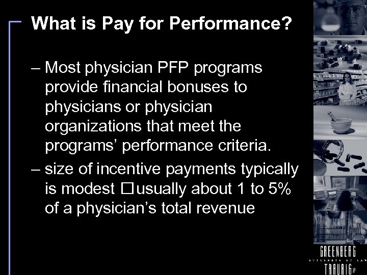 What is Pay for Performance? – Most physician PFP programs provide financial bonuses to