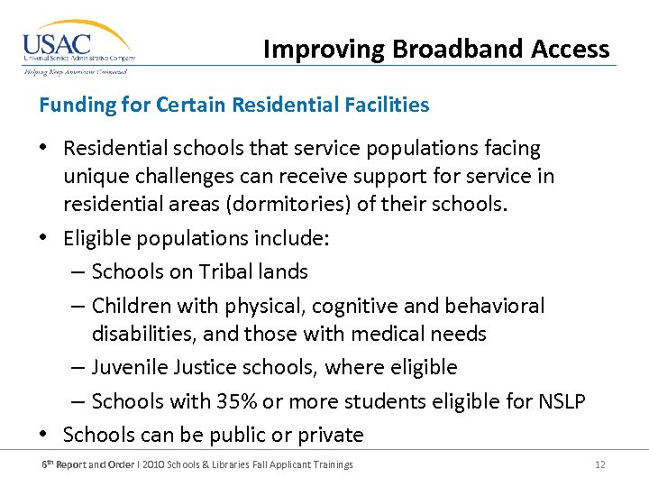 Improving Broadband Access Funding for Certain Residential Facilities • Residential schools that service populations