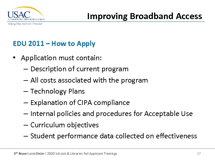Improving Broadband Access EDU 2011 – How to Apply • Application must contain: –