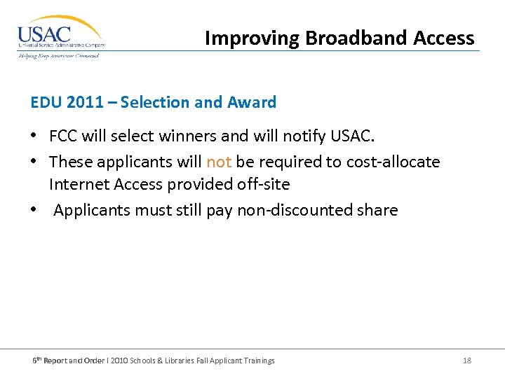 Improving Broadband Access EDU 2011 – Selection and Award • FCC will select winners