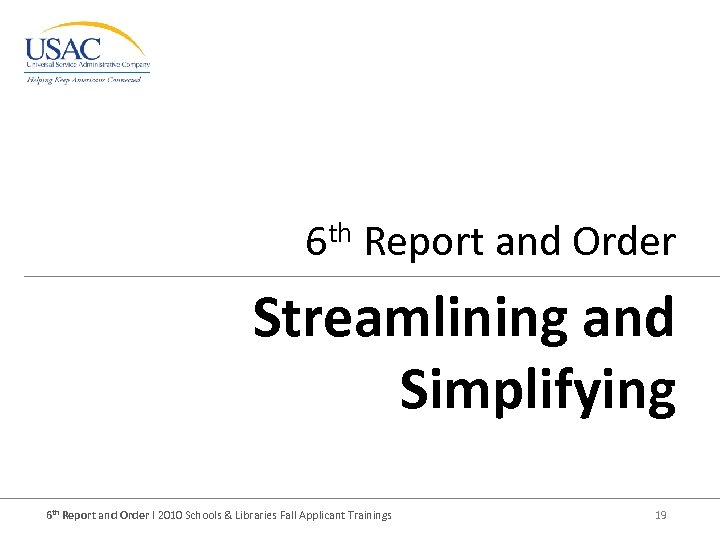 6 th Report and Order Streamlining and Simplifying 6 th Report and Order I