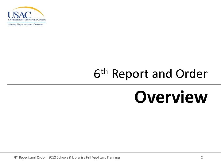 6 th Report and Order Overview 6 th Report and Order I 2010 Schools