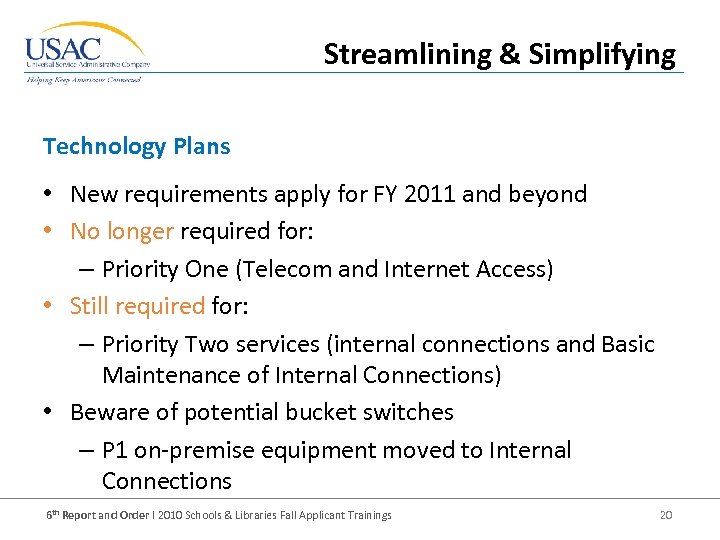 Streamlining & Simplifying Technology Plans • New requirements apply for FY 2011 and beyond