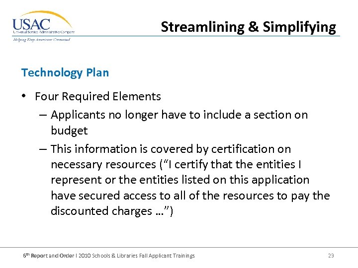 Streamlining & Simplifying Technology Plan • Four Required Elements – Applicants no longer have