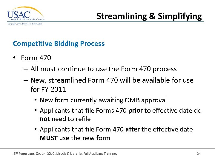 Streamlining & Simplifying Competitive Bidding Process • Form 470 – All must continue to