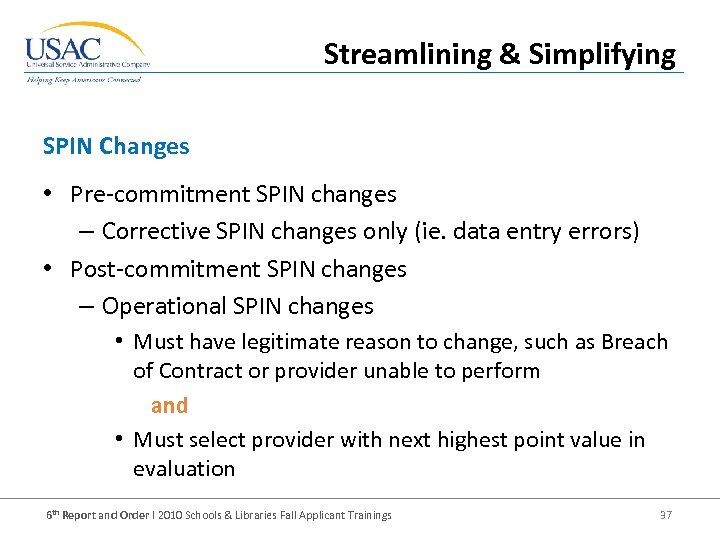 Streamlining & Simplifying SPIN Changes • Pre-commitment SPIN changes – Corrective SPIN changes only